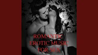 Erotic Sex Music, Pt. 12 (Instrumental Romantic Erotic Sex Music)