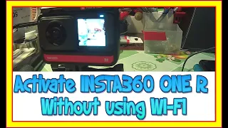 Activate Insta360 ONE R Without using WI-FI /Активация камеры insta360 one R без использования WI-FI