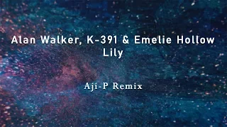 Alan Walker, K-391 & Emelie Hollow - Lily (Aji P Remix)