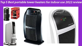 Top 5 Best portable tower heaters for indoor use 2022 review & buying guide.[top 5 best pic.]