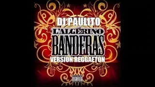 DJ PAULITO Feat L'ALGERINO BANDERAS  VERSION REGGAETON CLIP