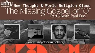 05/12/2024 "The Missing Gospel of Q Part 3" with Paul Day
