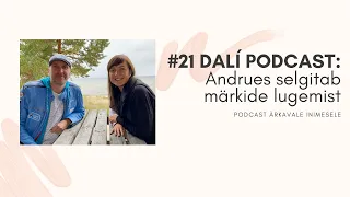 #21 DALÍ PODCAST: Andrues selgitab, kuidas lugeda märkide keelt