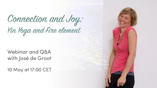 Connection and Joy: Yin Yoga and Fire element webinar with José de Groot