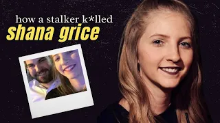 the stalker who got his way | Shana Grice