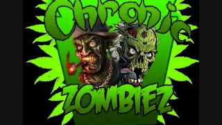 Chronic Zombiez - Im So High Im Zombified 4:20 Single!