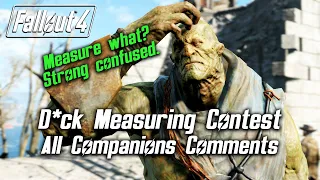 Fallout 4 - D*ck Measuring Contest - All Companions Comments