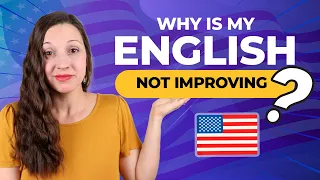 The Truth: Why your English is NOT improving