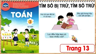 Toán lớp 3 chân trời sáng tạo tập 1 trang 13 Tìm số bị trừ tìm số trừ