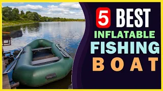 🔥 Best Inflatable Fishing Boat in 2022 ☑️ TOP 5 ☑️