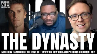 Matthew Hamachek Breaks Down Meeting Tom Brady, Belichick & New England Patriots 'The Dynasty' Doc