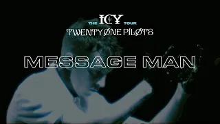 twenty one pilots - Message Man (ICY Tour Studio Version)