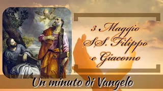 Un minuto di Vangelo: Festa dei Santi Filippo e Giacomo (3 maggio)