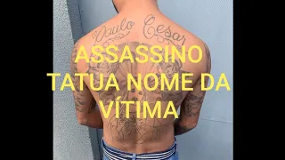 ASSASSINO DE POLICIAL TATUA NOME DA VITIMA!