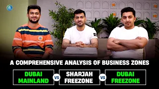 A Comprehensive Analysis of Business Zones: Dubai Mainland vs. Sharjah Freezone vs. Dubai Freezone
