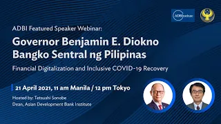 ADBI Featured Speaker Webinar: Bangko Sentral ng Pilipinas Governor Benjamin E. Diokno on...
