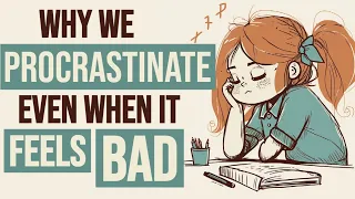 5 Reason Why We PROCRASTINATE Even When It FEELS BAD