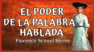 El Poder de la Palabra Hablada de FLORENCE SCOVEL SHINN:🤗El poder al utilizar las palabras adecuadas