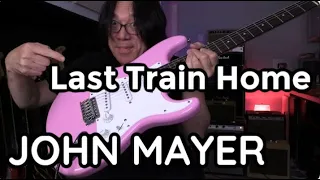 JOHN MAYER  Last Train Home - Guitar Lesson RHYTHM & SOLOING  - 3 LEVELS