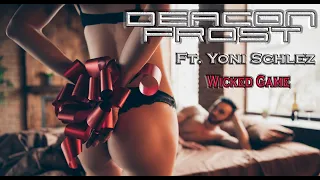 "Wicked Game" - Deacon Frost & Yoni Schlez - [Vocal Remix] | Deacon Frost Music