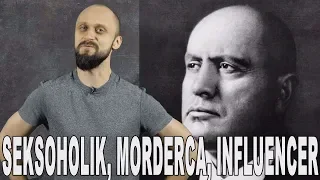 Seksoholik, morderca, influencer - Benito Mussolini. Historia Bez Cenzury