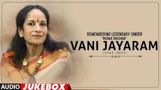 Remembering The Legendary Singer Padma Bhushan Vani Jayaram | Audio Songs Jukebox |Vani Jayaram Hits