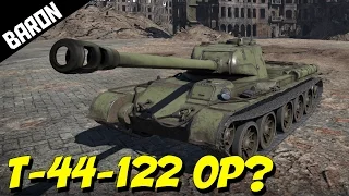 T-44-122 OP or Not?  War Thunder Tanks 1.55