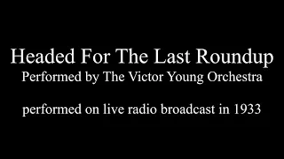 "Headed For The Last Roundup" - Victor Young Orchestra - 1933