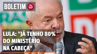 Boletim 247 - Lula: "já tenho 80% do ministério na cabeça"