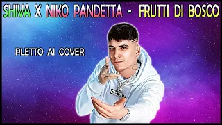 Shiva X Niko Pandetta - Frutti Di Bosco [Pletto Ai Cover]