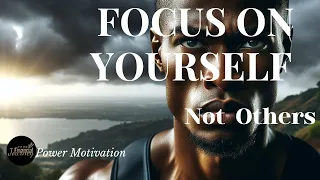 Focus On Yourself, Not Others - The Final Push | Powerful Motivational Speech