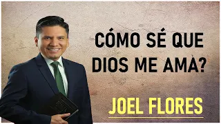 Joel Flores - Cómo sé que dios me ama?