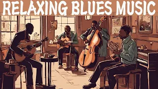 BLUES MUSIC BEST SONGS - Blues Playlist Greatest Hits - Best Of Slow Blues -  Relaxing Blues Songs