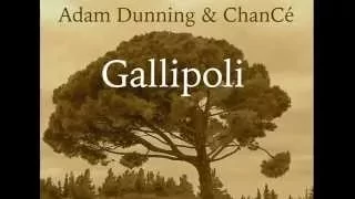 Gallipoli (the song for the ANZAC Centenary) - Adam Dunning & ChanCé