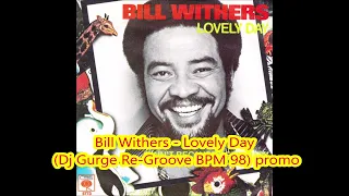 Bill Withers - Lovely Day (Dj Gurge Re-Groove BPM 98) promo