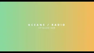 OCEANS / RADIO - EP 009