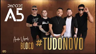 Pagode A5  - Bloco Tudo Novo