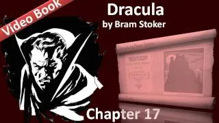 Chapter 17 - Dracula by Bram Stoker - Dr. Seward's Diary