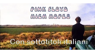 Pink Floyd - High Hopes (con sottotitoli in italiano)