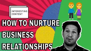 How do you nurture your business relationships?