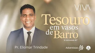 TESOURO EM VASOS DE BARRO | PR. ELIOMAR TRINDADE | CULTO VIVA | 10/05/2024