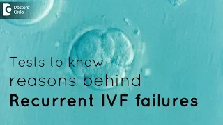 Tests to know reasons behind Recurrent IVF failures - Dr. Shwetha Pramodh