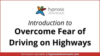 Introduction to Overcome Fear of Driving on Highways | Hypnosis Downloads