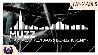 [DnB] - MUZZ - Start Again (Lexurus & Dualistic Remix) [Monstercat Fanmade]