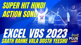 Saath Rehanevala Dhost Yeeshu  | Excel VBS Hindi 2023 | ONE PLUS 2023 | Action Song|