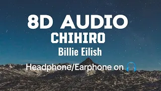 Billie Eilish - Chihiro (lyrics) | 8D Audio