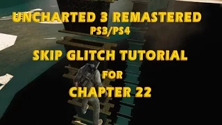 Uncharted 3 Remastered Skip Glitch Tutorial -  Chapter 22 - PS4