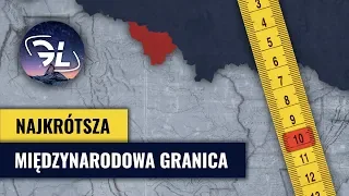 Jaka jest NAJKRÓTSZA MIĘDZYNARODOWA GRANICA na świecie?