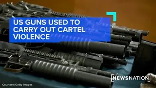 US guns used to carry out cartel violence | NewsNation