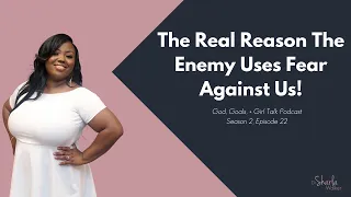 The Real Reason The Enemy Uses Fear Against Us!